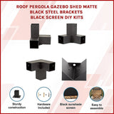 Roof Pergola Gazebo Shed Matte Black Steel Brackets and Black Screen DIY Kits