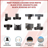 Roof Pergola Gazebo Shed Matte Black Steel Brackets and Black Screens DIY Kits